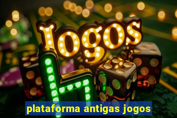 plataforma antigas jogos